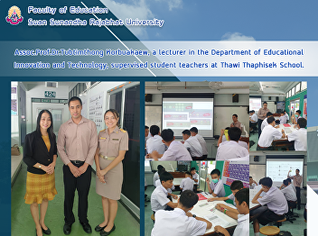 Assoc.Prof.Dr.Tubtimthong Korbuakaew, a
lecturer in the Department of
Educational Innovation and Technology,
supervised student teachers at Thawi
Thaphisek School.