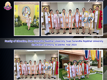 Faculty of Education, Suan Sunandha
Rajabhat University, Suan Sunandha
Rajabhat University Graduation Ceremony,
Academic Year 2023