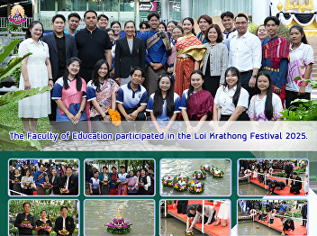 The Faculty of Education participated in
the Loi Krathong Festival 2025.