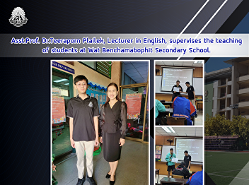 Asst.Prof. Dr.Teeraporn Plailek,
Lecturer in English, supervises the
teaching of students at Wat
Benchamabophit Secondary School.