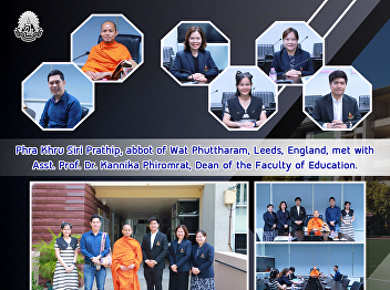 Phra Khru Siri Prathip, abbot of Wat
Phuttharam, Leeds, England, met with
Asst. Prof. Dr. Kannika Phiromrat, Dean
of the Faculty of Education.