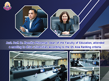 Asst. Prof. Dr. Kannika Phiromrat, Dean
of the Faculty of Education, attended a
meeting to drive universities according
to the QS Asia Ranking criteria.
