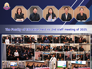 The Faculty of Education held its 2nd
staff meeting of 2025.