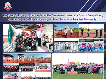 The 32nd SSRU Sport Games, Sunantha
Samakkee University Sports Competition,
celebrates the 88th anniversary of Suan
Sunandha Rajabhat University.