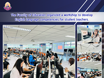 The Faculty of Education organized a
workshop to develop English language
competencies for student teachers.