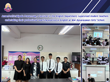 Assoc.Prof.Dr.Wipada Prasarnsup, a
lecturer in the English Department,
supervised student teachers undertaking
their professional teaching practice in
English at Wat Apsarasawan Girls'
School.