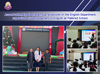 Assoc.Prof.Dr.Wipada Prasarnsup, a
lecturer in the English Department,
supervised student teachers in English
at Pakkred School.