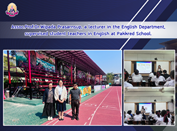Assoc.Prof.Dr.Wipada Prasarnsup, a
lecturer in the English Department,
supervised student teachers in English
at Pakkred School.