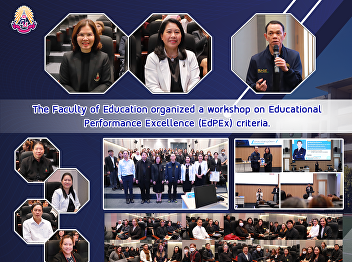 The Faculty of Education organized a
workshop on Educational Performance
Excellence (EdPEx) criteria.