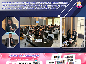Asst. Prof. Dr. Tasanee Satthaphong,
Deputy Dean for Academic Affairs, and
Dr. Chaiwat Jewpanich were honored to be
guest speakers, giving a lecture on the
topic of 