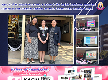 Assoc. Prof. Dr. Wipada Prasarnsup, a
lecturer in the English Department,
supervises students at Suan Sunandha
Rajabhat University Demonstration
Secondary School.