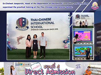 Dr.Chaiwat Jewpanich, Head of the
Department of Educational Innovation and
Technology, supervised the practical
training at the Thai-Chinese
International School.