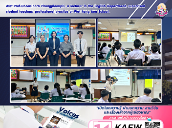 Asst.Prof.Dr.Sasiporn Phongploenpis, a
lecturer in the English Department,
supervised student teachers'
professional practice at Wat Rang Bua
School.
