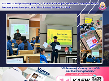 Asst.Prof.Dr.Sasiporn Phongploenpis, a
lecturer in the English Department,
supervised student teachers'
professional practice at Phra Khanong
Wittayalai School.