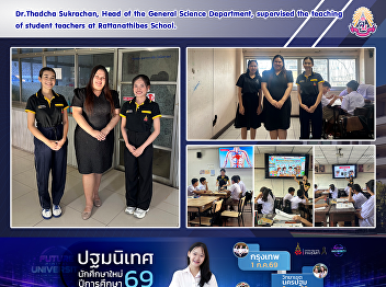 Dr.Thadcha Sukrachan, Head of the
General Science Department, supervised
the teaching of student teachers at
Rattanathibes School.