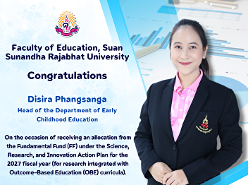 The Faculty of Education extends its
congratulations to Disira Phangsanga,
Head of the Early Childhood Education
Program, on being awarded funding under
the Fundamental Fund (FF) scheme.